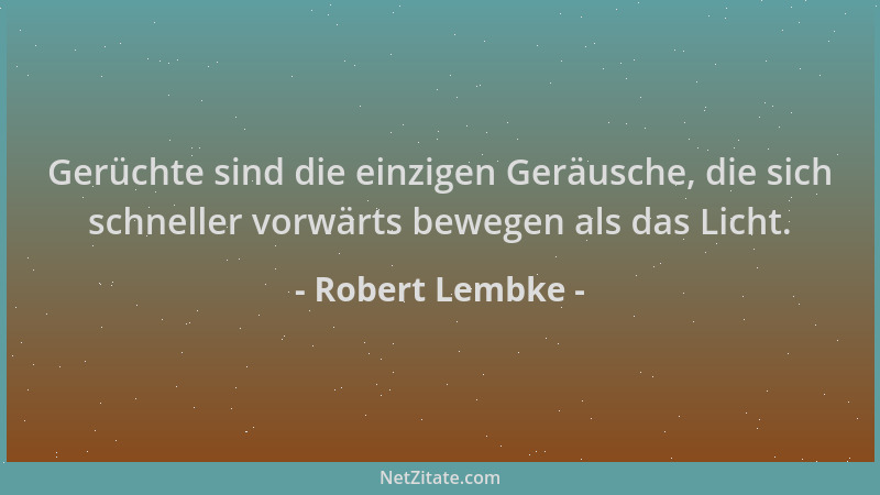 Robert Lembke - Gerüchte sind die einzigen Geräusche, die sich schneller vorwärts bewegen als das Licht....