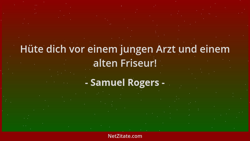 Samuel Rogers - Hüte dich vor einem jungen Arzt und einem alten Friseur!...