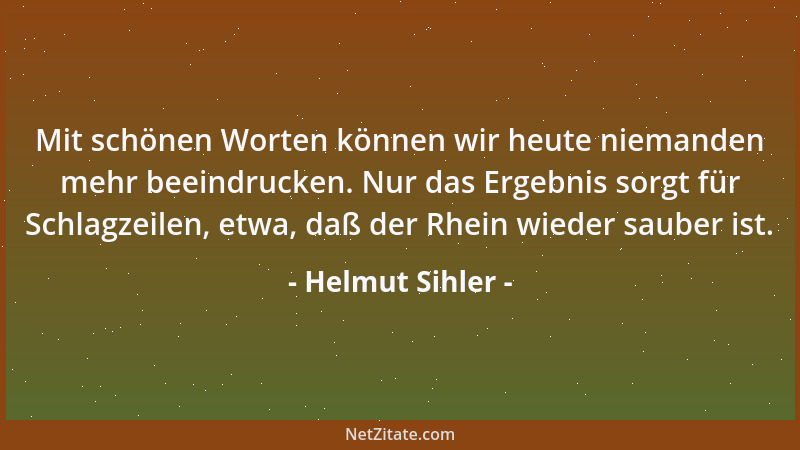 Helmut Sihler - Mit schönen Worten können wir heute niemanden mehr beeindrucken. Nur das Ergebnis sorgt für Schlagzeilen, e...