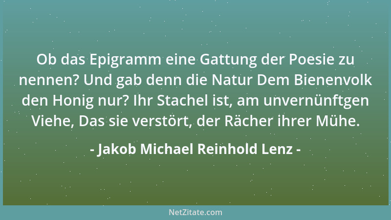 Jakob Michael Reinhold Lenz - Ob das Epigramm eine Gattung der Poesie zu nennen? Und gab denn die Natur Dem Bienenvolk den...