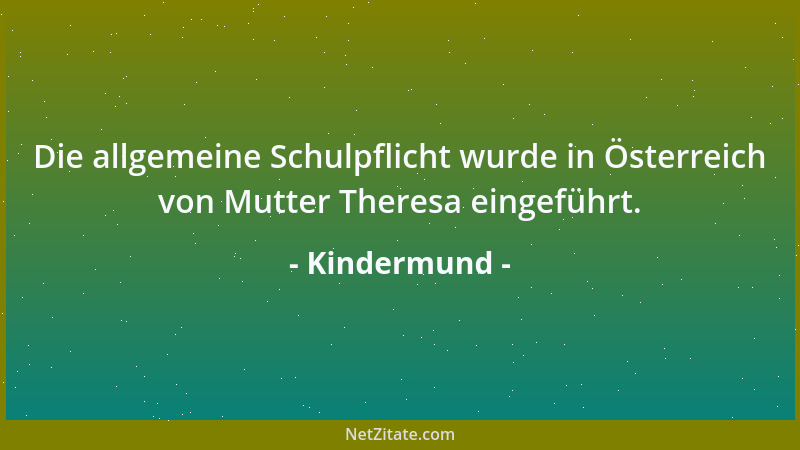 Kindermund - Meine Mama liebt mich mehr als irgendjemand anders. Niemand sonst küsst mich in den Schlaf am Abend....