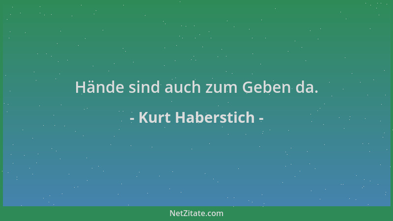 Kurt Haberstich - Hände sind auch zum Geben da....