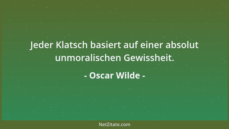 Oscar Wilde - Wo Leid ist, da ist geweihte Erde. Eines Tages wird die Menschheit begreifen, was das heißt. Vorher weiß sie...