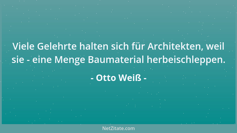 Otto Weiß - Ein Waffenschmied: Welch riesige Konkurrenz! Jeder übt meinen Beruf aus!...