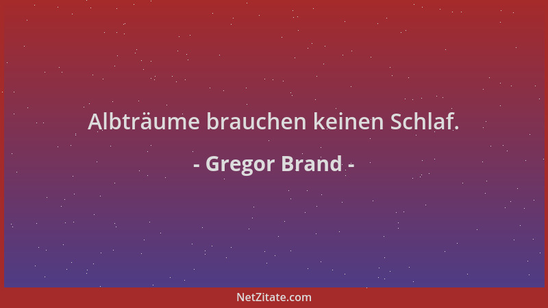 Gregor Brand - Albträume brauchen keinen Schlaf....