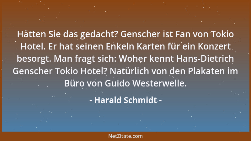 Harald Schmidt - Hätten Sie das gedacht? Genscher ist Fan von Tokio Hotel. Er hat seinen Enkeln Karten für ein Konzert beso...