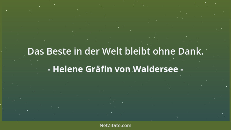 Helene Gräfin von Waldersee - Das Beste in der Welt bleibt ohne Dank....