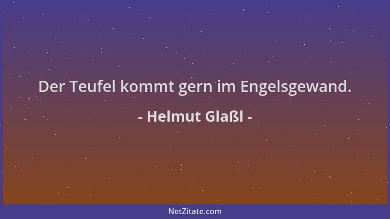 Helmut Glaßl - Der Teufel kommt gern im Engelsgewand....