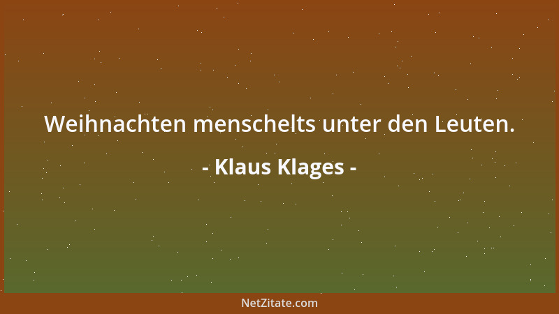 Klaus Klages - Weihnachten menschelts unter den Leuten....