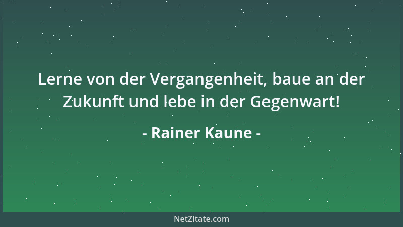 Rainer Kaune - Sei Mitmensch! Alles andere kommt erst danach....