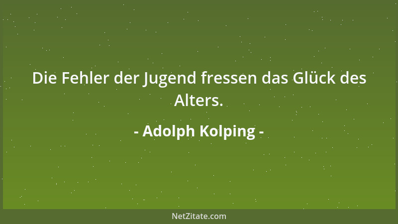 Adolph Kolping - Wer Gott fröhlich in die Hände läuft, der ist wohl aufgehoben....