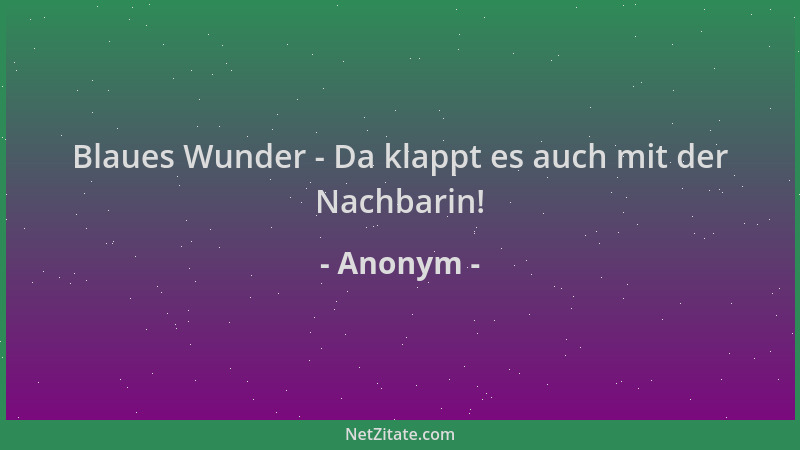 Anonym - Blaues Wunder - Da klappt es auch mit der Nachbarin!...