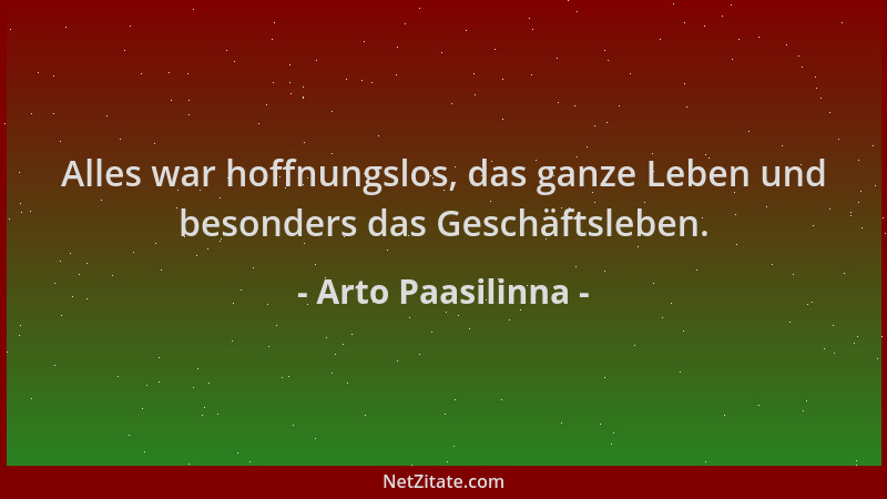 Arto Paasilinna - Alles war hoffnungslos, das ganze Leben und besonders das Geschäftsleben....