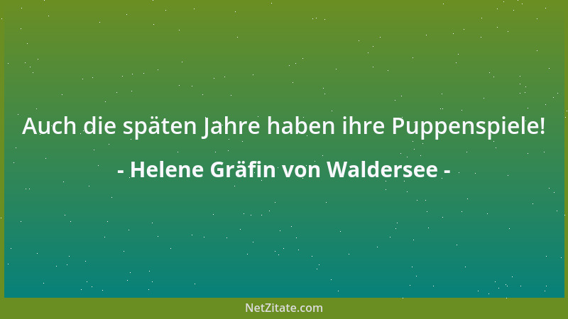 Helene Gräfin von Waldersee - Auch die späten Jahre haben ihre Puppenspiele!...