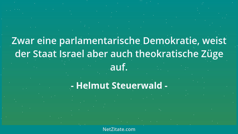 Helmut Steuerwald - Zwar eine parlamentarische Demokratie, weist der Staat Israel aber auch theokratische Züge auf....
