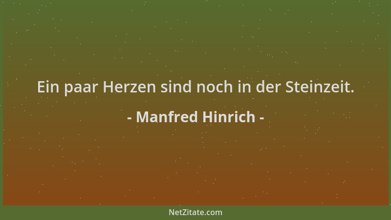 Manfred Hinrich - Ein paar Herzen sind noch in der Steinzeit....