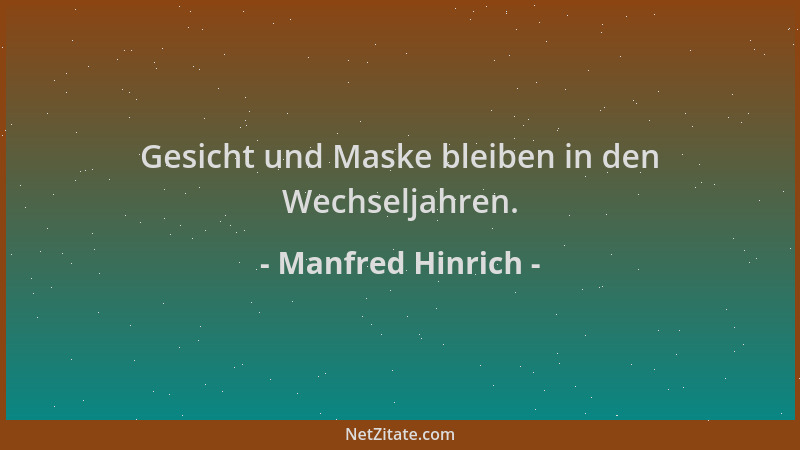Manfred Hinrich - Gesicht und Maske bleiben in den Wechseljahren....