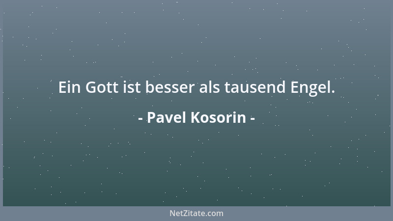 Pavel Kosorin - Ein Gott ist besser als tausend Engel....