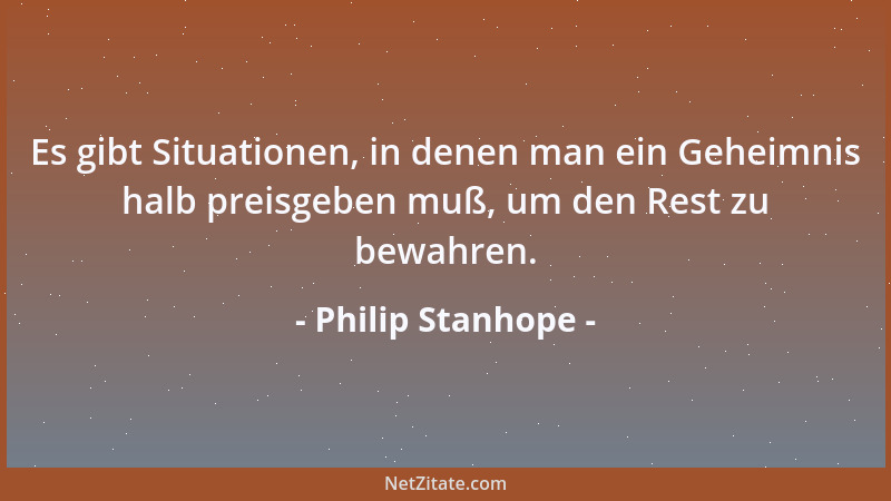 Philip Stanhope - Den Kopf, um zu ersinnen, muß dir Gott in einem gewissen Grade gegeben haben. Es steht aber gar sehr in d...