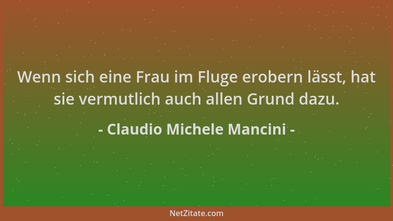 Claudio Michele Mancini - Wenn sich eine Frau im Fluge erobern lässt, hat sie vermutlich auch allen Grund dazu....