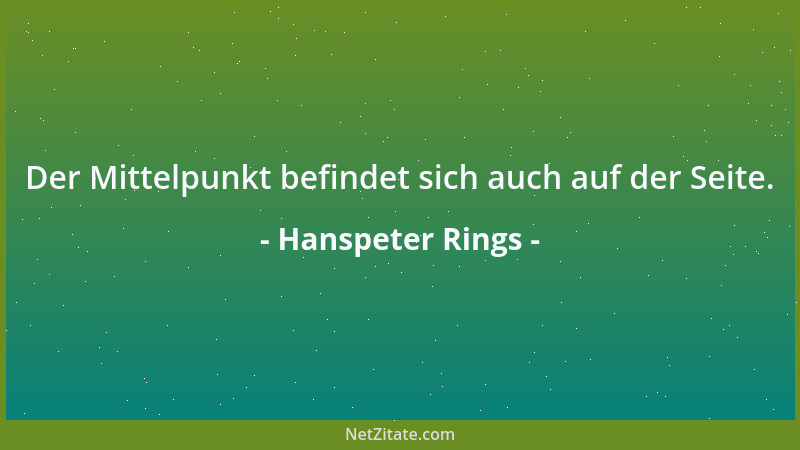 Hanspeter Rings - Der Mittelpunkt befindet sich auch auf der Seite....
