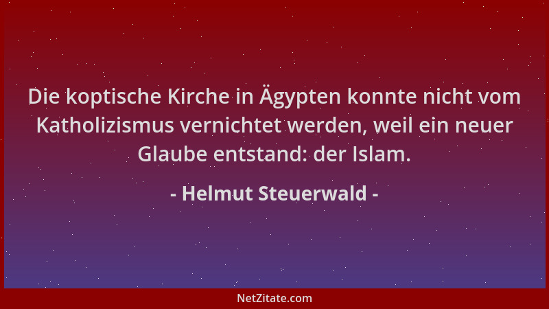 Helmut Steuerwald - Die koptische Kirche in Ägypten konnte nicht vom Katholizismus vernichtet werden, weil ein neuer Glaube...
