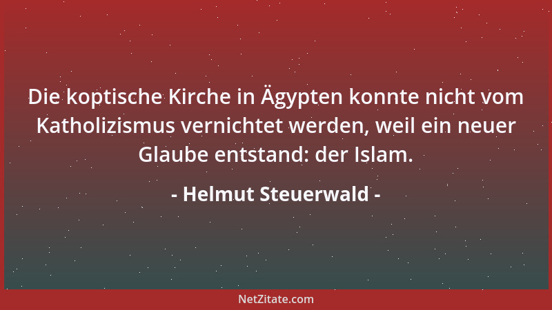 Helmut Steuerwald - Die koptische Kirche in Ägypten konnte nicht vom Katholizismus vernichtet werden, weil ein neuer Glaube...