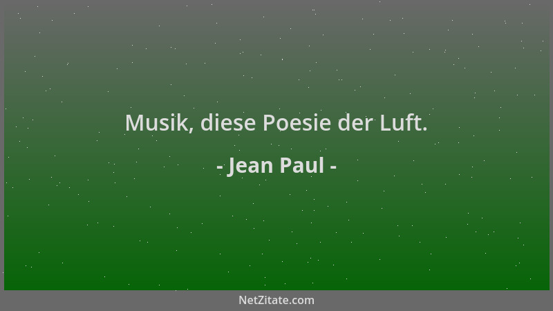 Jean Paul - Musik, diese Poesie der Luft....