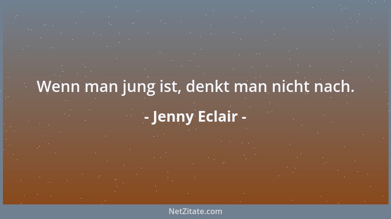Jenny Eclair - Wenn man jung ist, denkt man nicht nach....