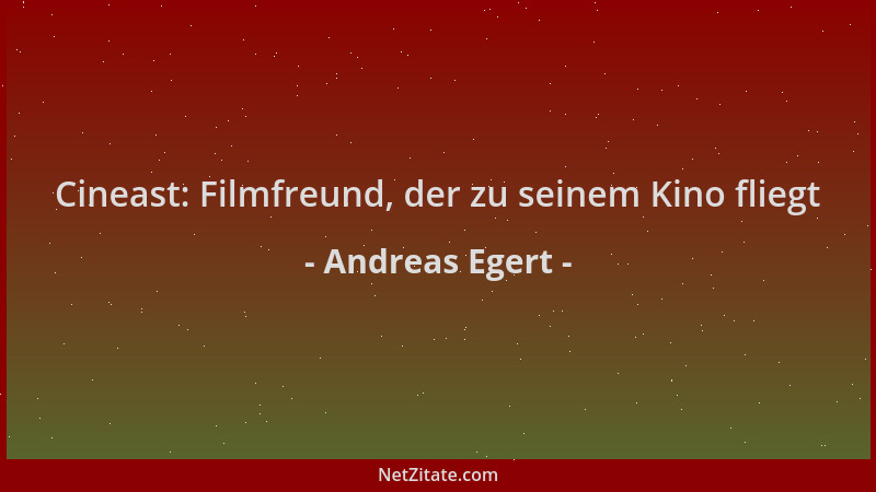 Andreas Egert - Cineast: Filmfreund, der zu seinem Kino fliegt...