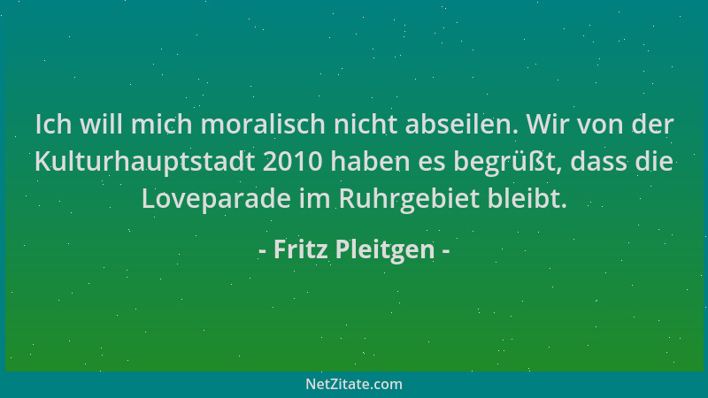 Fritz Pleitgen - Ich will mich moralisch nicht abseilen. Wir von der Kulturhauptstadt 2010 haben es begrüßt, dass die Lovep...