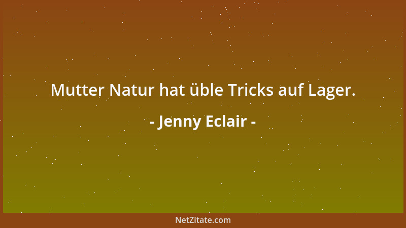 Jenny Eclair - Mutter Natur hat üble Tricks auf Lager....