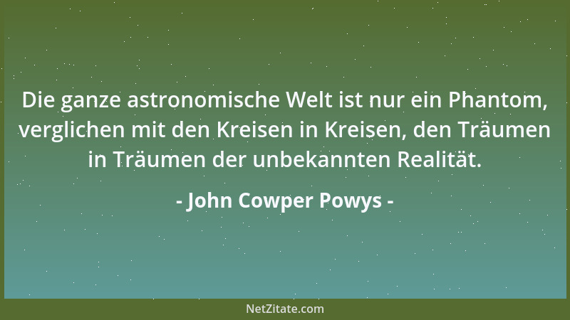 John Cowper Powys - Tod und Liebe! In diesen beiden allein lag die letzte Würde des Lebens....