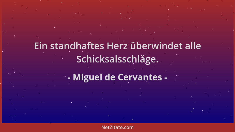 Miguel de Cervantes - Ein standhaftes Herz überwindet alle Schicksalsschläge....