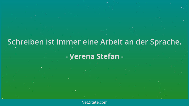 Verena Stefan - Schreiben ist immer eine Arbeit an der Sprache....