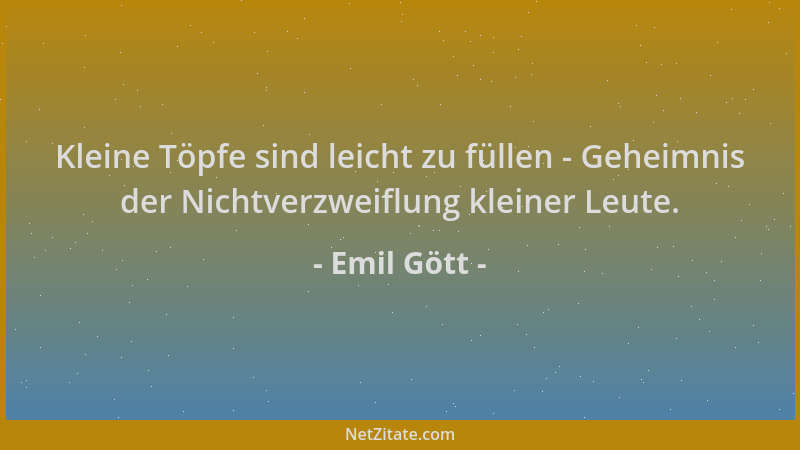 Emil Gött - Kleine Töpfe sind leicht zu füllen - Geheimnis der Nichtverzweiflung kleiner Leute....
