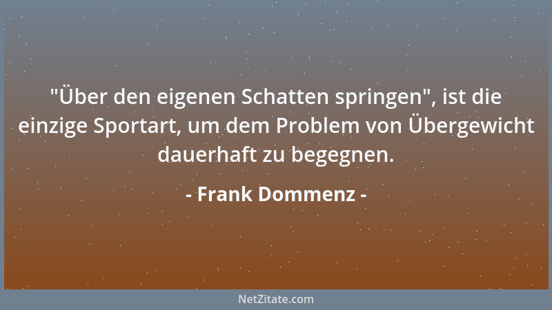 Frank Dommenz - Mut zu haben ist nicht entscheidend, man muß verstehen, ihn im richtigen Moment auch einzusetzen!...