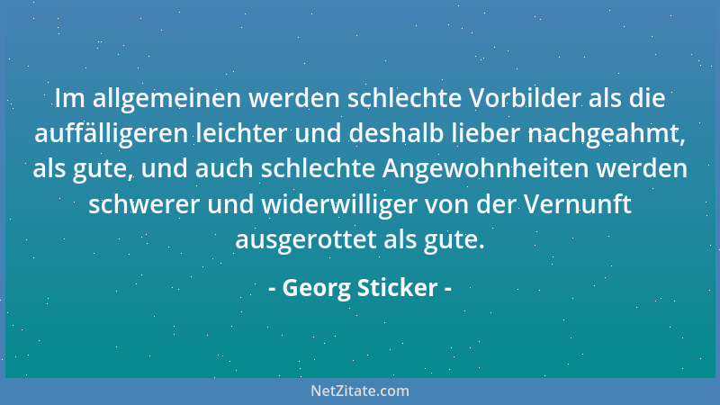 Georg Sticker - Niemand kennt die Widersprüche, den Wankelmut, die sittliche Schwäche und Feigheit der Menschen besser, als...