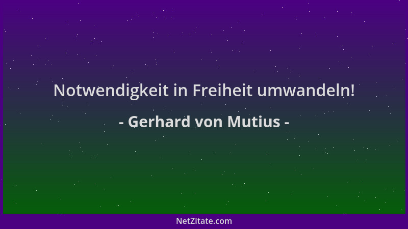 Gerhard von Mutius - Notwendigkeit in Freiheit umwandeln!...
