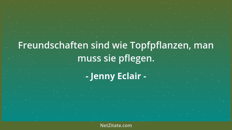 Jenny Eclair - Freundschaften sind wie Topfpflanzen, man muss sie pflegen....