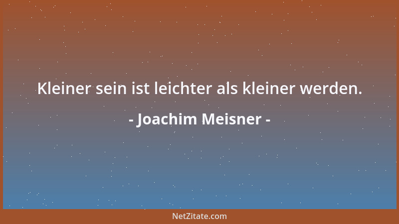 Joachim Meisner - Kleiner sein ist leichter als kleiner werden....