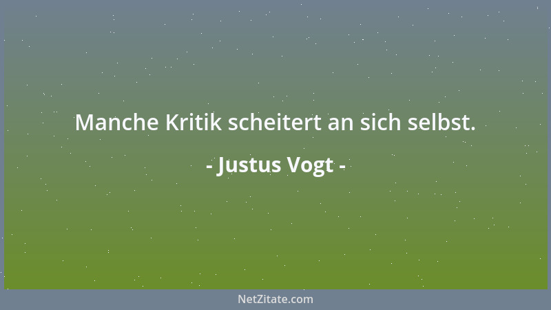 Justus Vogt - Manche Kritik scheitert an sich selbst....