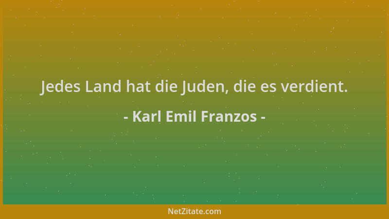 Karl Emil Franzos - Jedes Land hat die Juden, die es verdient....
