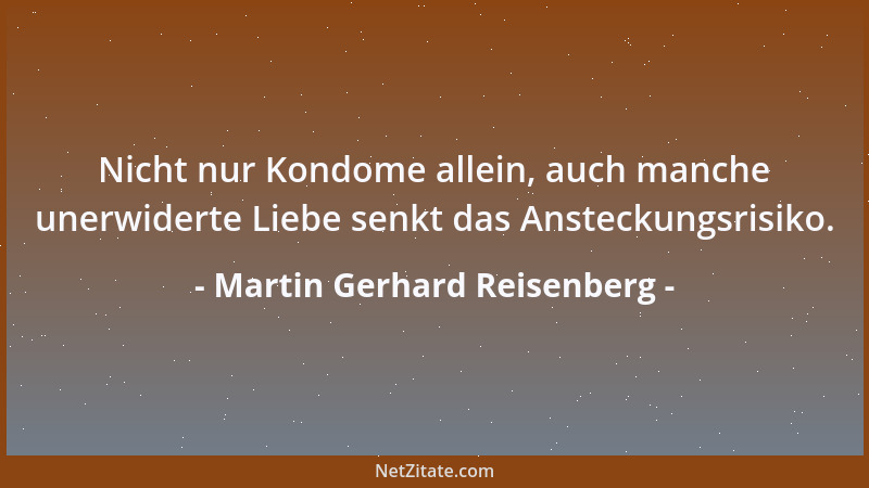 Martin Gerhard Reisenberg - Dummheit bricht niemals alle Rekorde, sie läßt Rekorde nur manchmal überflüssig werden....