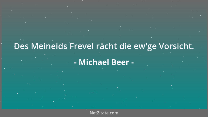 Michael Beer - Des Meineids Frevel rächt die ew 'ge Vorsicht....