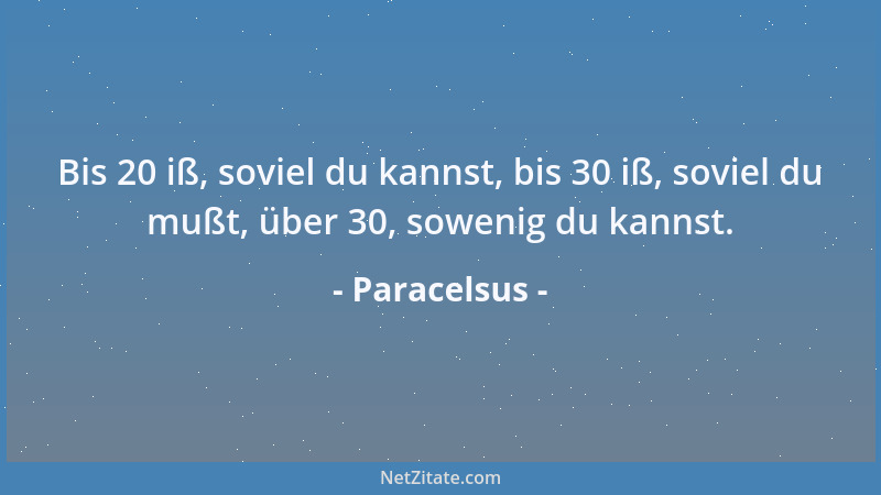 Paracelsus - Ein Arzt muß durch der Natur Examen gehen....