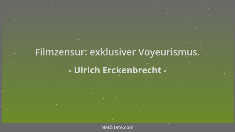 Ulrich Erckenbrecht - Filmzensur: exklusiver Voyeurismus....