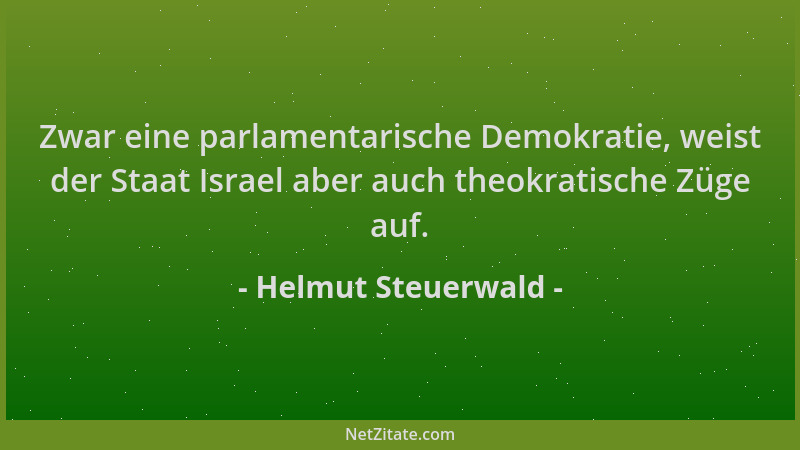 Helmut Steuerwald - Zwar eine parlamentarische Demokratie, weist der Staat Israel aber auch theokratische Züge auf....