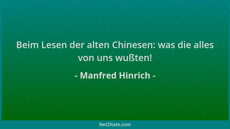 Manfred Hinrich - Beim Lesen der alten Chinesen: was die alles von uns wußten!...