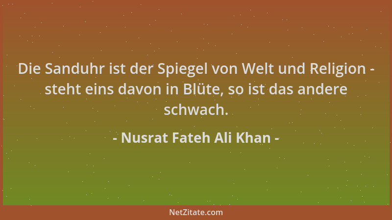Nusrat Fateh Ali Khan - Die Sanduhr ist der Spiegel von Welt und Religion - steht eins davon in Blüte, so ist das andere sc...